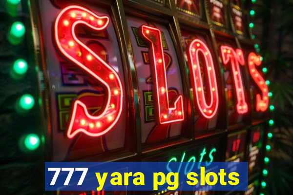 777 yara pg slots